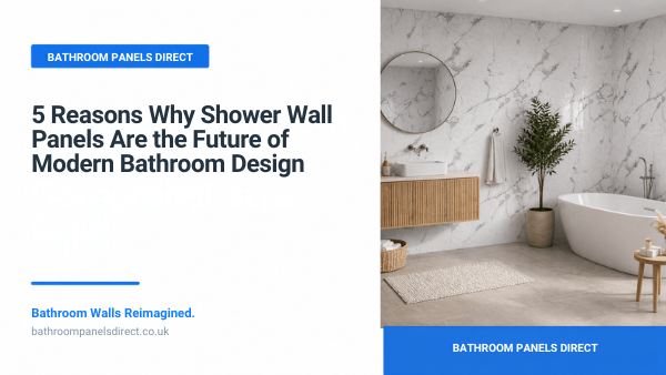 Five reasons shower wall panels are the future of modern bathroom design featuring Blanco Marble Gloss PVC panels from Bathroom Panels Direct