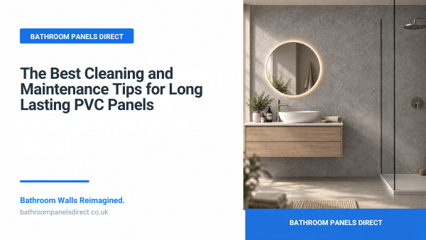 Cleaning and maintenance tips for long lasting PVC bathroom wall panels featuring Grey Concrete Luxury Matt panels from Bathroom Panels Direct