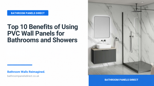 Top 10 benefits of PVC wall panels for bathrooms and showers featuring White Marble Luxury Matt panels from Bathroom Panels Direct