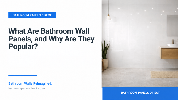 What are bathroom wall panels and why are they popular, featuring High Gloss White PVC bathroom wall panels from Bathroom Panels Direct